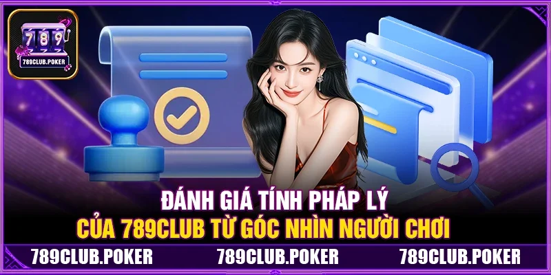 789Club Có Giấy Phép Hoạt Động Không? Nguồn Gốc và Tính Pháp Lý Của Cổng Game