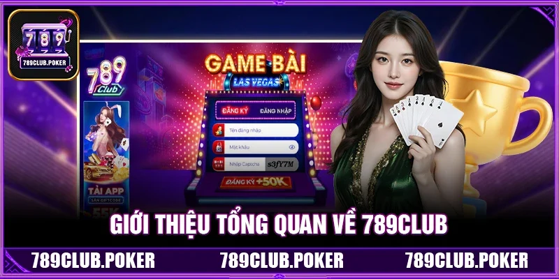 789Club – Thiên Đường Giải Trí Đổi Thưởng Uy Tín Với Tỷ Lệ Trả Thưởng Hấp Dẫn