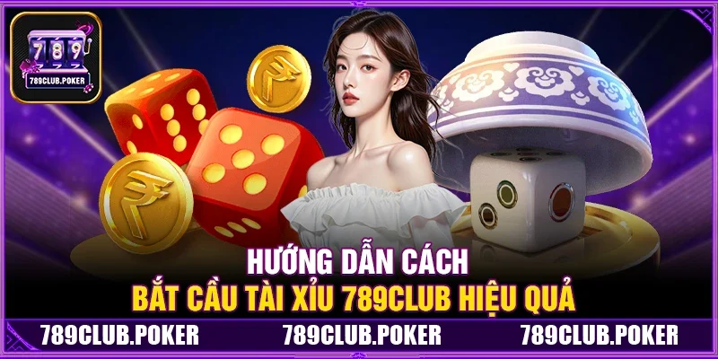 Game Tài Xỉu 789Club – Hướng Dẫn Chơi Và Mẹo Bắt Cầu Chính Xác