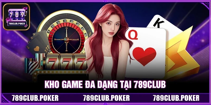Kho Game Đa Dạng Tại 789Club