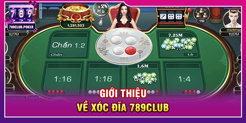 Giới Thiệu Về Xóc Đĩa 789Club