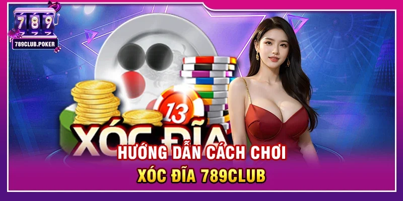 Xóc Đĩa 789Club – Trò Chơi Dân Gian Hấp Dẫn Tại 789Club